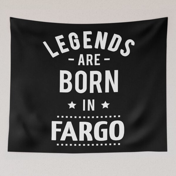 Item preview, Legends Are Born In Fargo designed and sold by GoodVibesWX9.