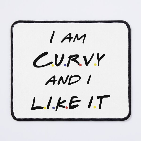 Item preview, I am Curvy and i like it, Joey designed and sold by PeterSS.