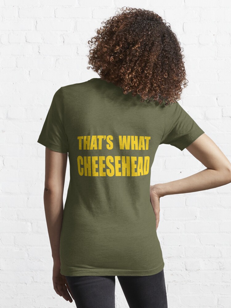 That's What Cheesehead. T-shirt for Sale by brainstorm