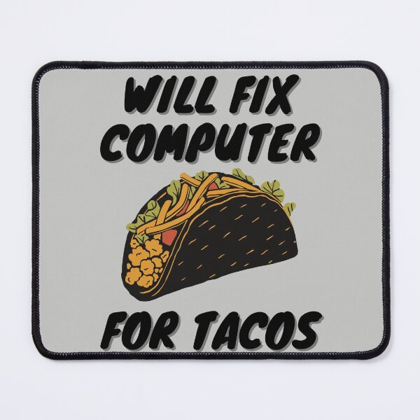 Item preview, WILL FIX COMPUTER FOR TACOS designed and sold by ChicagoDixon.
