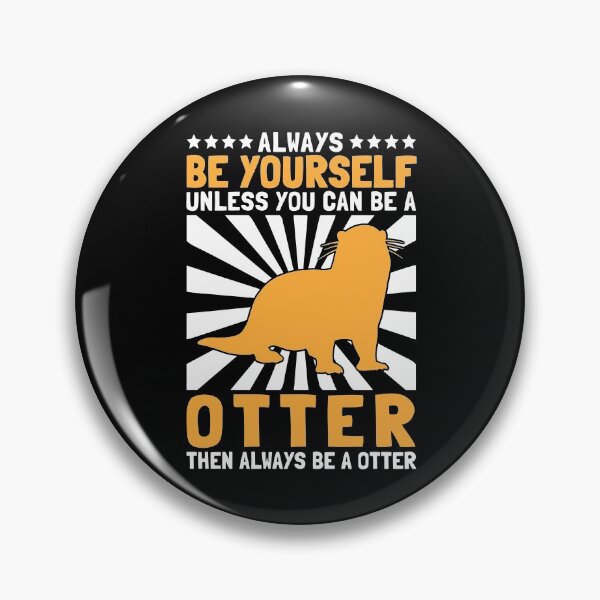 Item preview, Otter be yourself a sea otter otter gift designed and sold by madgrfx.