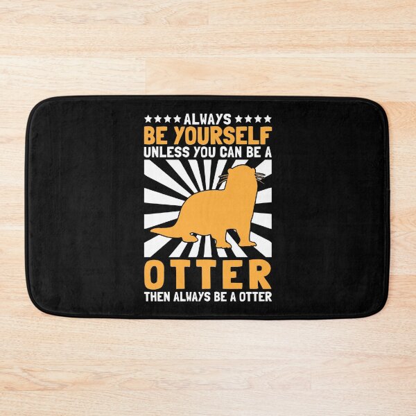Item preview, Otter be yourself a sea otter otter gift designed and sold by madgrfx.