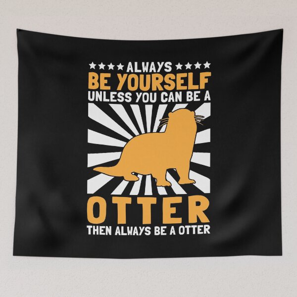Item preview, Otter be yourself a sea otter otter gift designed and sold by madgrfx.