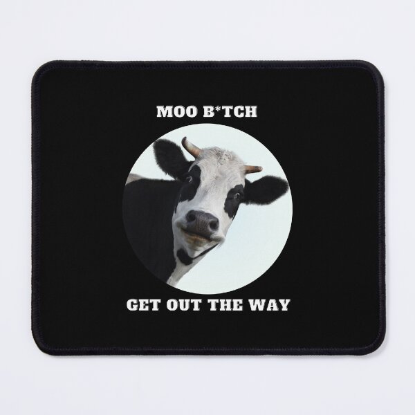 Item preview, Moo B*tch: Get Out the Way designed and sold by fallinfrog.
