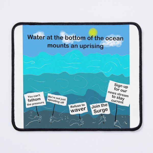 Artikelvorschau, Wasser auf dem Grund des Ozeans löst einen Aufstand aus entworfen und verkauft von RickPostCo.