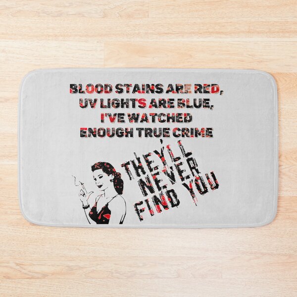 Item preview, Blood stains are red ultraviolet lights are blue They'll never find you - UV - Halloween designed and sold by hasbeenz.