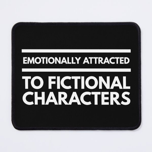 Item preview, Emotionally Attracted To Fictional Characters - Funny Sayings designed and sold by texteestore.