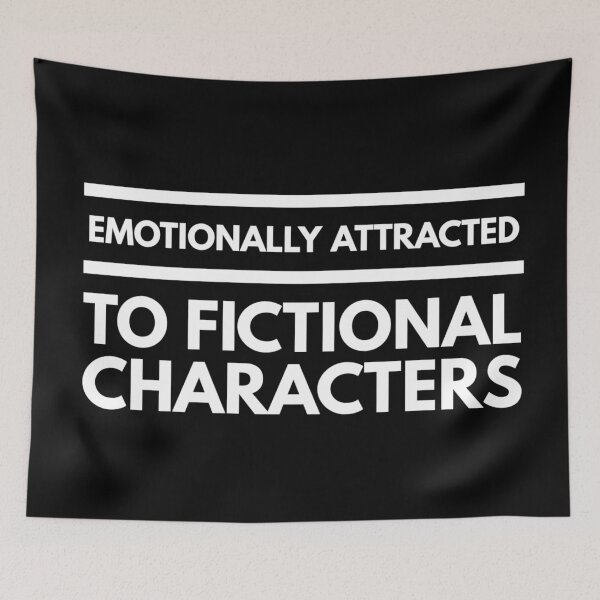 Item preview, Emotionally Attracted To Fictional Characters - Funny Sayings designed and sold by texteestore.