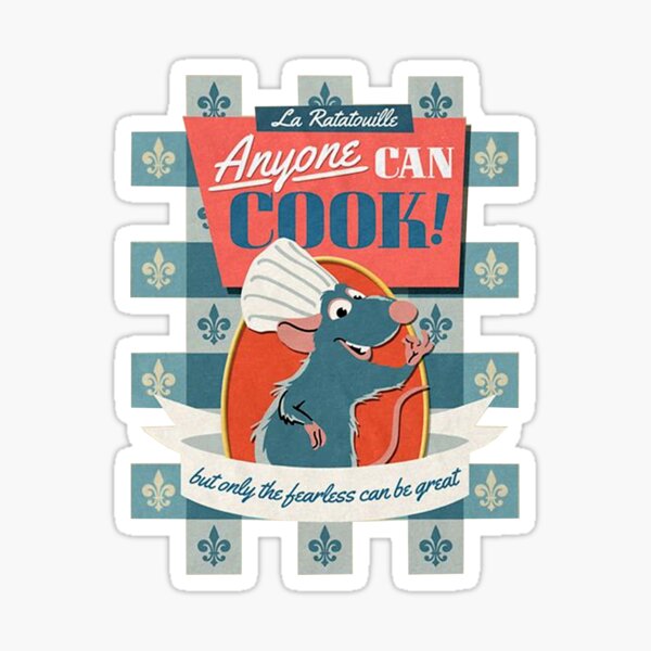 Teegogo Anyone-can-Cook-but-only-The-Fearless-can-Look-This-Great-Wearing-a-Ratatouille-tee-Featuring-Rodent Sticker