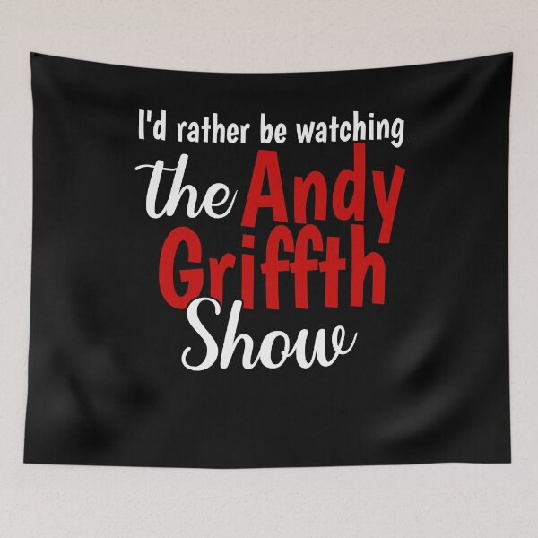 Item preview, I'd Rather Be Watching The Andy Griffith designed and sold by Marshawa Parkinson.