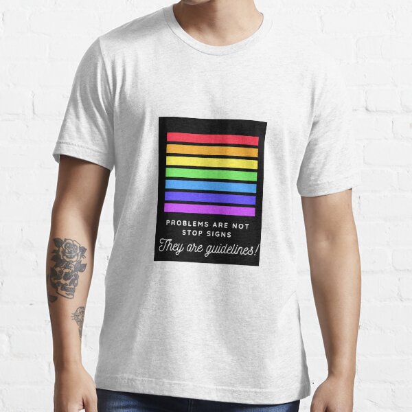Problems are not stop signs, they are guidelines Essential T-Shirt