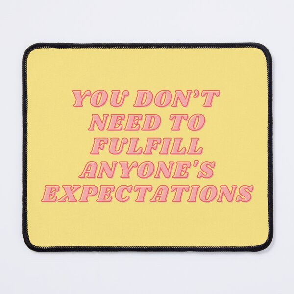 Item preview, You don't need to fulfill anyone's expectations. designed and sold by wilder-mind.