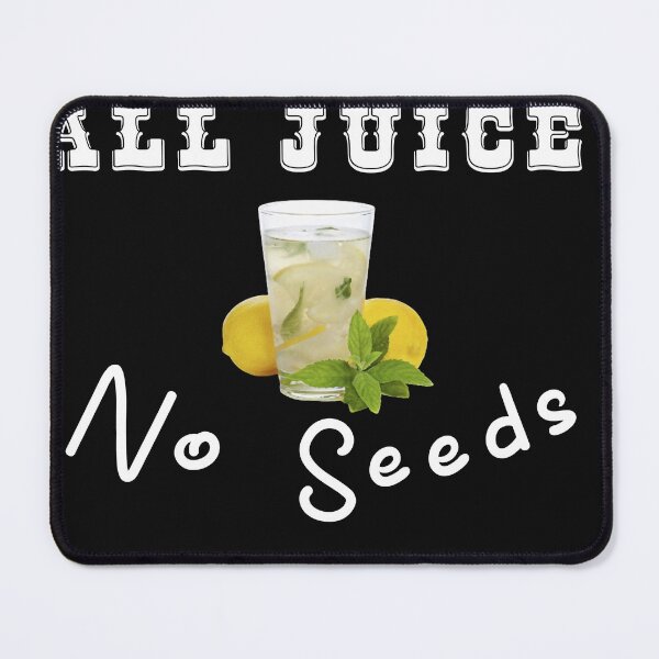 Item preview, All Juice No Seeds designed and sold by shopghita45.