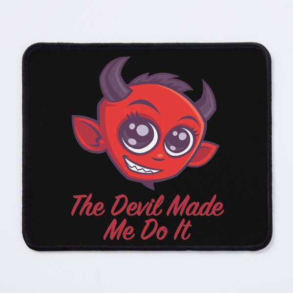 Item preview, The Devil Made Me Do It designed and sold by fizzgig.