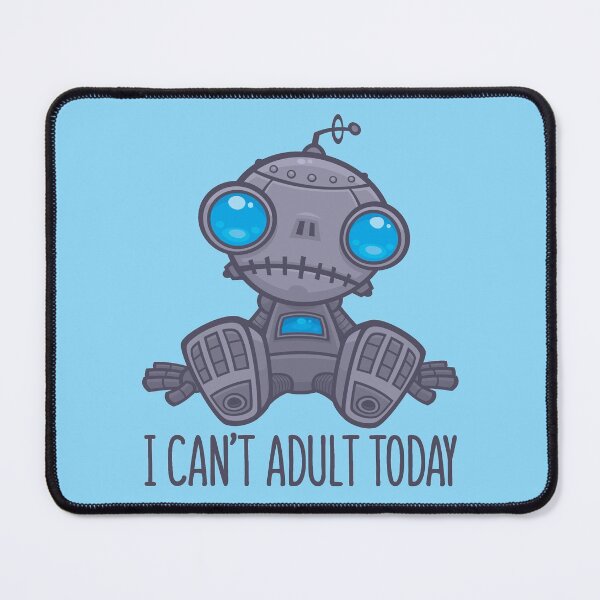 Item preview, I Can't Adult Today Sad Robot designed and sold by fizzgig.