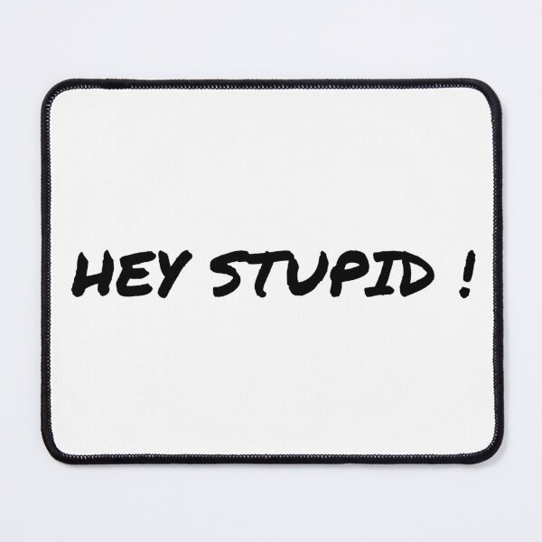 Item preview, Hey Stupid  designed and sold by Edenjodie.