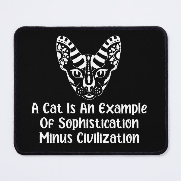 Item preview, A cat is an example of sophistication minus civilization - Funny Cat Lover Present For Mom, Dad And Friend designed and sold by Aymanclothings.
