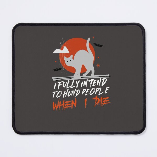 Item preview, funny cat i fully intend to haunt people when i die designed and sold by infazbdeen.