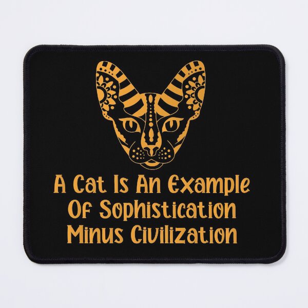 Item preview, A cat is an example of sophistication minus civilization - Funny Cat Lover Present For Mom, Dad And Friend designed and sold by Aymanclothings.