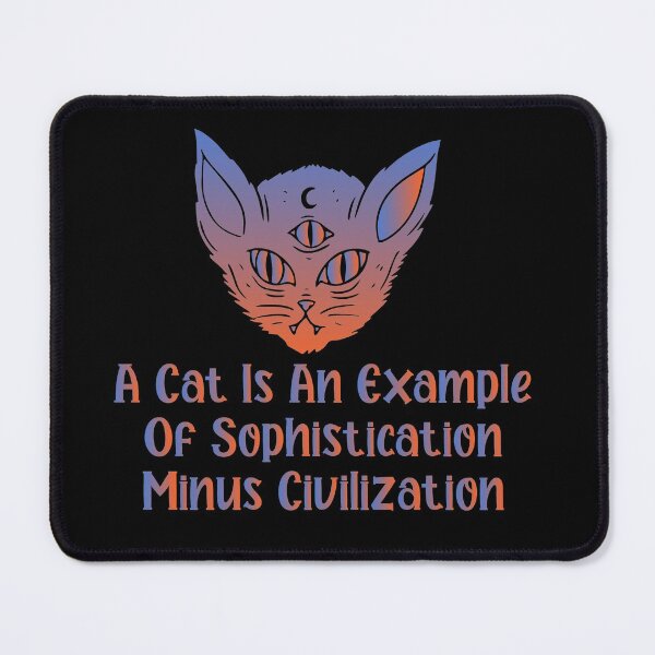 Item preview, A cat is an example of sophistication minus civilization - Funny Cat Lover Present For Mom, Dad And Friend designed and sold by Aymanclothings.