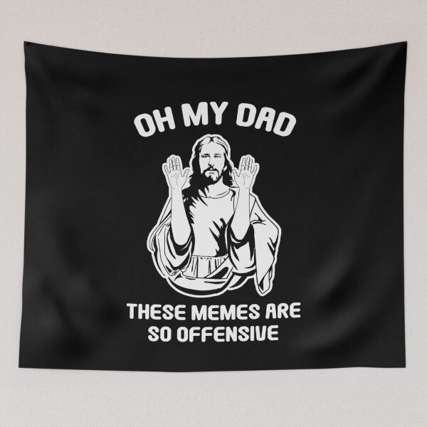 Item preview, Jesus Christ Meme Oh My Dad These Memes Are So Offensive  designed and sold by The Junto Shop.