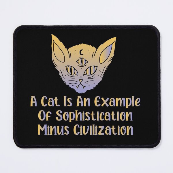 Item preview, A cat is an example of sophistication minus civilization - Funny Cat Lover Present For Mom, Dad And Friend designed and sold by Aymanclothings.