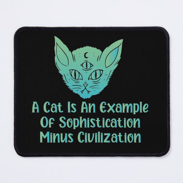 Item preview, A cat is an example of sophistication minus civilization - Funny Cat Lover Present For Mom, Dad And Friend designed and sold by Aymanclothings.