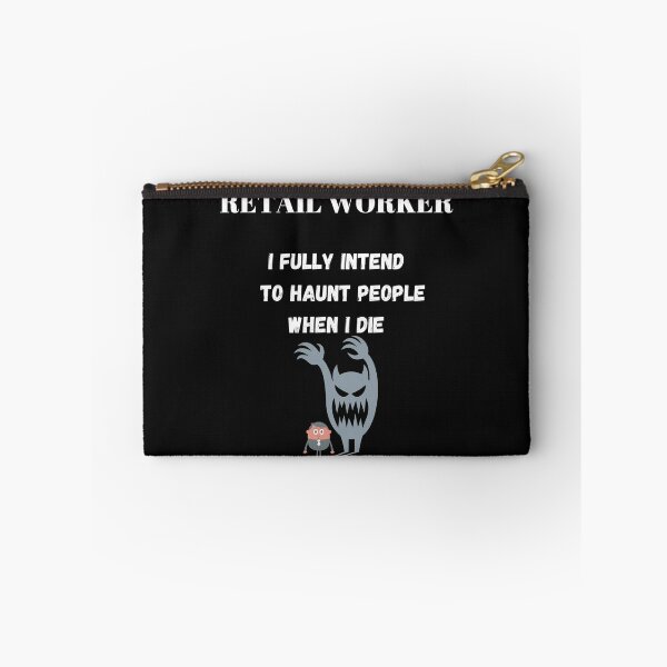 Item preview, Retail Worker, I fully intend to haunt people when i die  designed and sold by Dreamingnewfie.