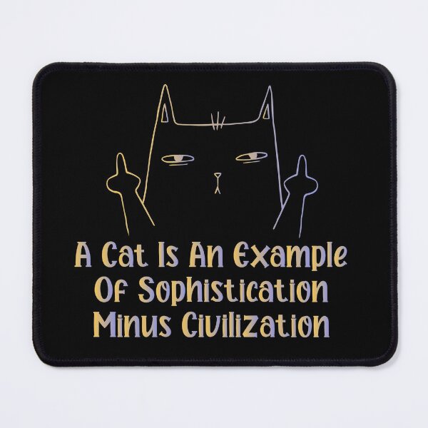 Item preview, A cat is an example of sophistication minus civilization - Funny Cat Lover Present For Mom, Dad And Friend designed and sold by Aymanclothings.
