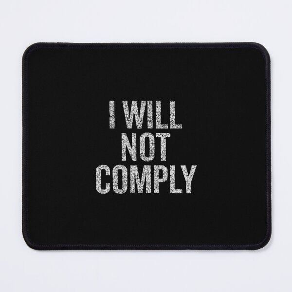 Item preview, I Will Not Comply Gift designed and sold by elamlakini.