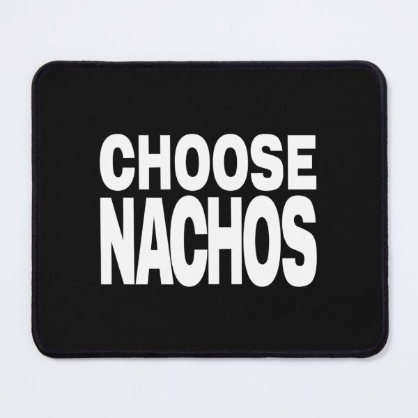 Item preview, CHOOSE NACHOS (text so white like George&x27;s designed and sold by CharlesGiftArt.