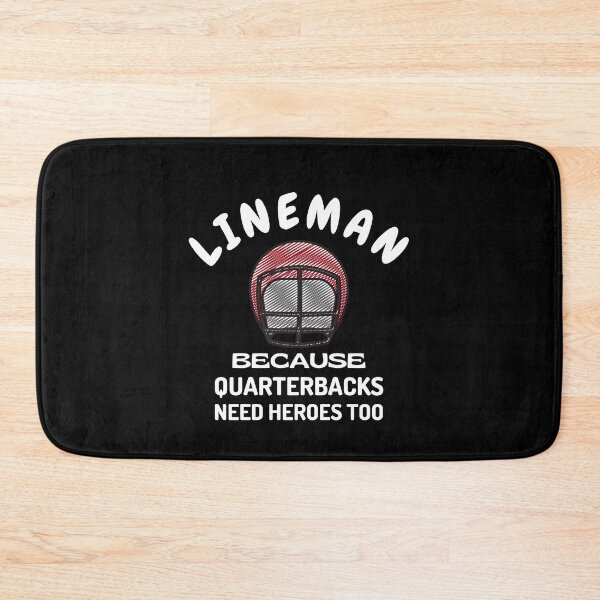 Item preview, Lineman Because Quarterbacks Need Heroes too designed and sold by TThousand.