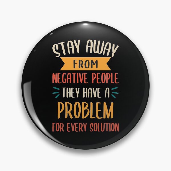 Item preview, Stay Away From Negative People They Have A Problem for Every Solution designed and sold by JulianoZn97.