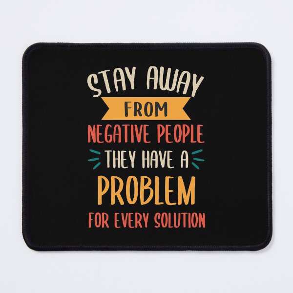 Item preview, Stay Away From Negative People They Have A Problem for Every Solution designed and sold by JulianoZn97.