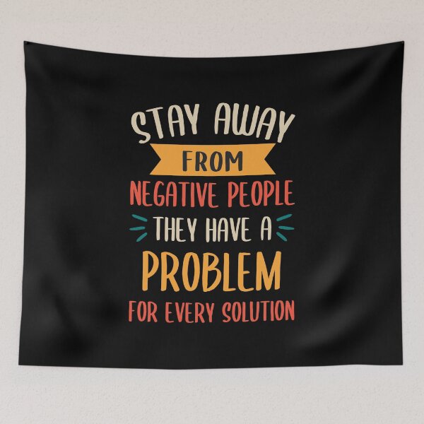 Item preview, Stay Away From Negative People They Have A Problem for Every Solution designed and sold by JulianoZn97.