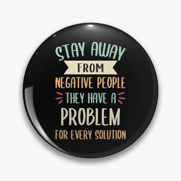 Item preview, Stay Away From Negative People They Have A Problem for Every Solution designed and sold by JulianoZn97.