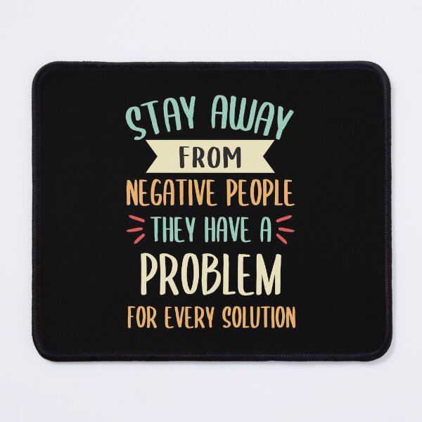 Item preview, Stay Away From Negative People They Have A Problem for Every Solution designed and sold by JulianoZn97.