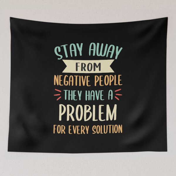 Item preview, Stay Away From Negative People They Have A Problem for Every Solution designed and sold by JulianoZn97.