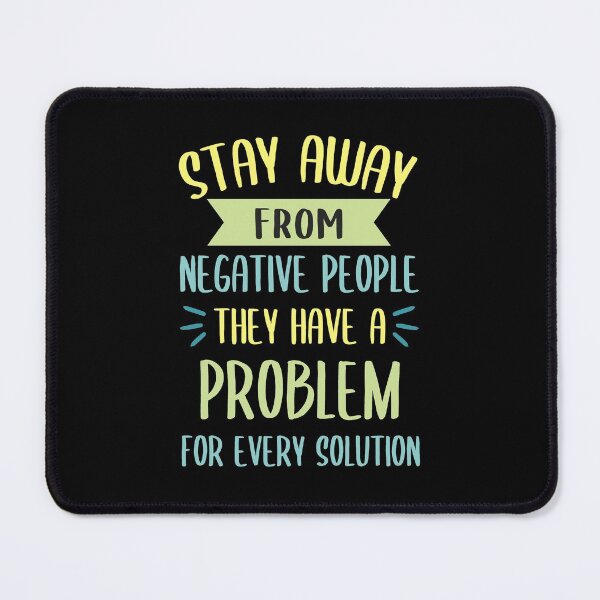 Item preview, Stay Away From Negative People They Have A Problem for Every Solution designed and sold by JulianoZn97.