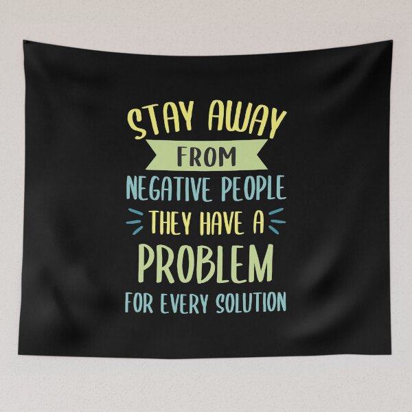 Item preview, Stay Away From Negative People They Have A Problem for Every Solution designed and sold by JulianoZn97.