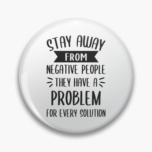 Item preview, Stay Away From Negative People They Have A Problem for Every Solution designed and sold by JulianoZn97.