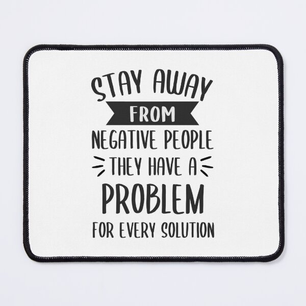 Item preview, Stay Away From Negative People They Have A Problem for Every Solution designed and sold by JulianoZn97.