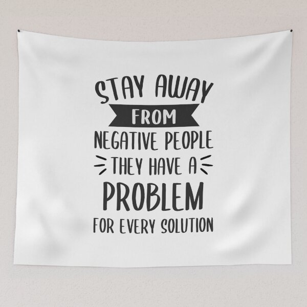 Item preview, Stay Away From Negative People They Have A Problem for Every Solution designed and sold by JulianoZn97.