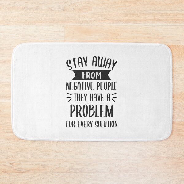 Item preview, Stay Away From Negative People They Have A Problem for Every Solution designed and sold by JulianoZn97.