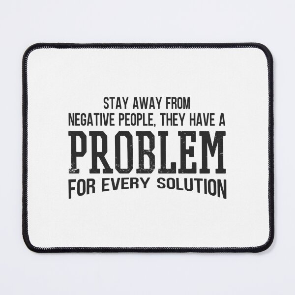 Item preview, Stay Away From Negative People They Have A Problem for Every Solution designed and sold by JulianoZn97.