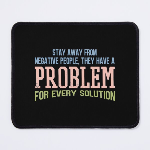 Item preview, Stay Away From Negative People They Have A Problem for Every Solution designed and sold by JulianoZn97.