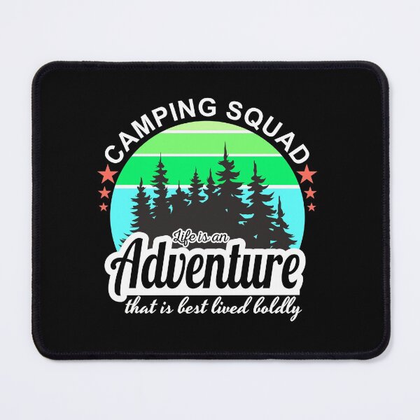 Item preview, camping squad life is an adventure that is best lived boldly designed and sold by inkframe.
