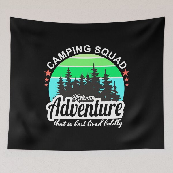 Item preview, camping squad life is an adventure that is best lived boldly designed and sold by inkframe.