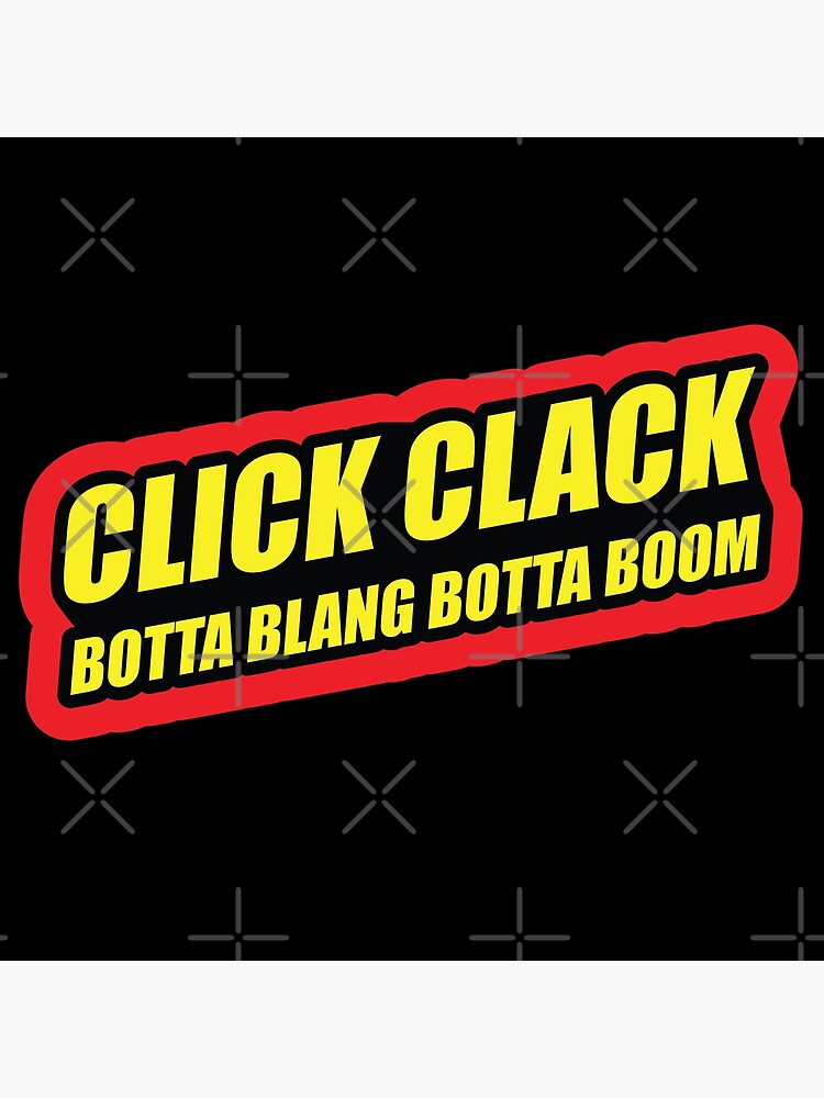 "Clickclack botta bing, botta boom" Poster by Octoberboy Redbubble