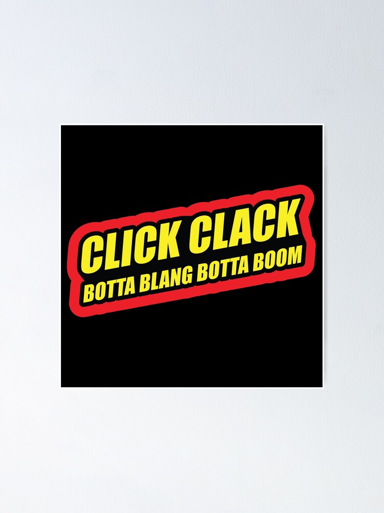 "Clickclack botta bing, botta boom" Poster by Octoberboy Redbubble